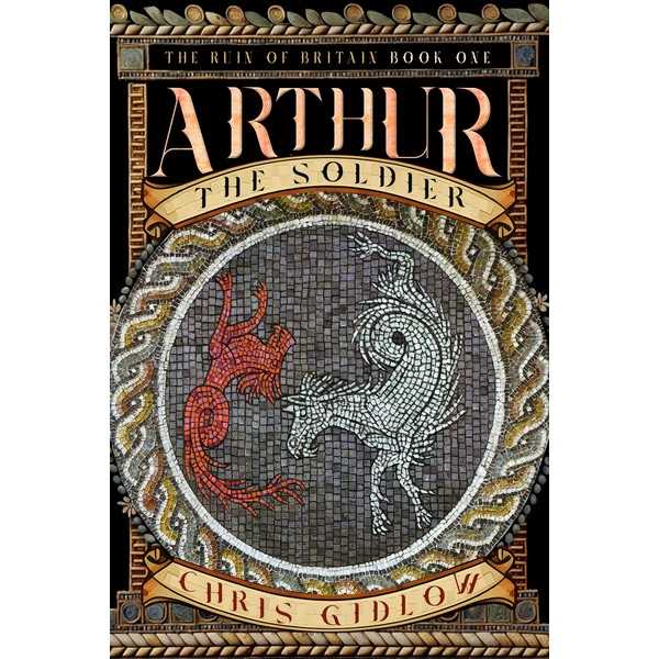 The Ruin of Britain - Book One: Arthur The Soldier 1