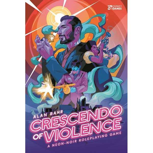 Crescendo of Violence A Neon Noir Roleplaying Game by Osprey 1